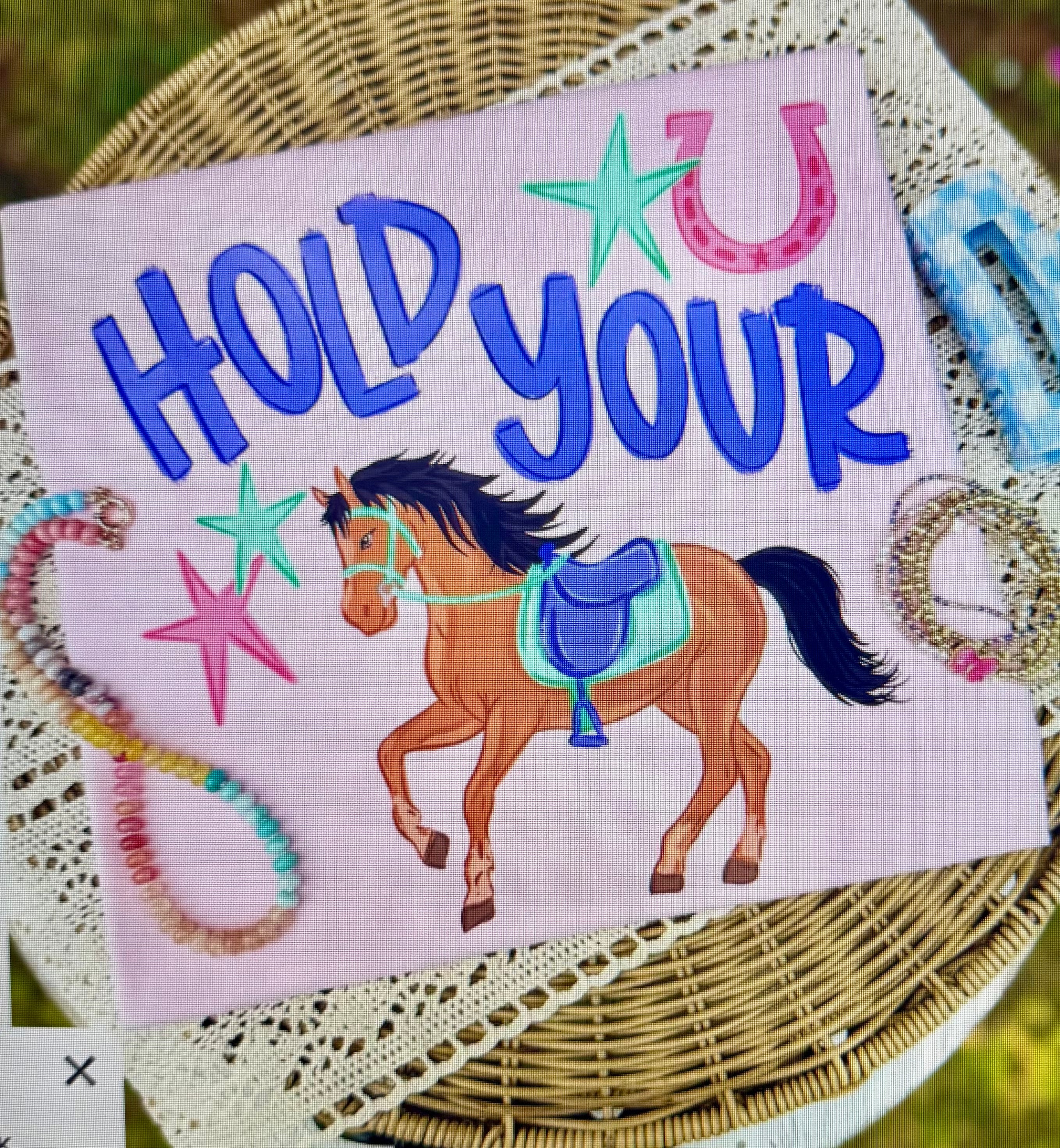 Hold Your Horses Women's/Girl's Shirt 1 week tat